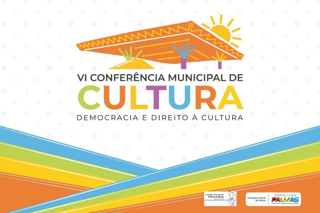 A VI Conferência Municipal de Cultura de Palmas será nos dias 25 e 26 de agosto