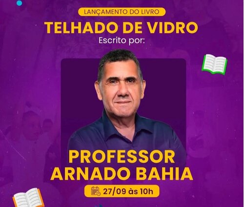 Professor Arnaldo Bahia relança livro Telhado de Vidro no dia 27